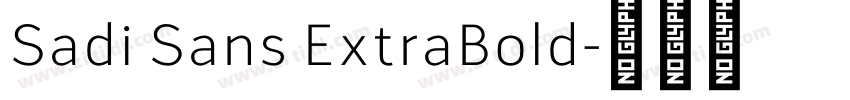 Sadi Sans ExtraBold字体转换 Sadi Sans ExtraBold字体转换